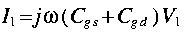 
I_1 = j omega ( C_{g s} + C_{g d} ) V_1
