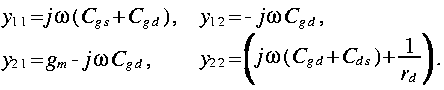
matrix left 2 2
{y_{1 1} = j omega ( C_{g s} + C_{g d} ), }
{y_{1 2} =  - j omega C_{g d}, }
{y_{2 1} = g_m - j omega C_{g d} ,}
{y_{2 2} =  LRparen{ j omega (C_{g d} + C_{d s} ) + frac{1}{r_d}} .}
