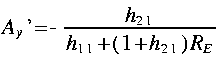 
A_y quote  = - frac{h_{2 1}}{h_{1 1} + ( 1 + h_{2 1}) R_E} 
