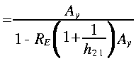 
~ =  frac{A_y}{1 - R_E LRparen{ 1 + frac{ 1}{h_{2 1}}}A_y }
