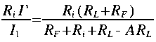 
frac{R_i I quote}{I_1} = frac{ R_i ( R_L + R_F )}{ R_F + R_i + R_L - A
R_L}
