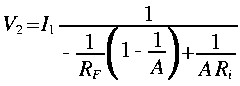 
V_2 = I_1 frac{1}{- frac{1}{R_F}LRparen{1 - frac{1}{A}} + frac{1}{A R_i}}
