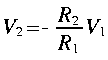 
V_2 = - frac{R_2}{R_1} V_1

