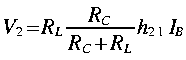 
V_2 = R_L frac{R_C}{R_C + R_L}h_{2 1} I_B
