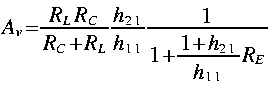 
A_v = frac{R_L R_C}{R_C + R_L}frac{h_{2 1}}{h_{1 1}}frac{1}{1 + frac{1
+ h_{2 1}}{h_{1 1}} R_E}
