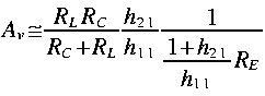 
A_v simeq frac{R_L R_C}{R_C + R_L}frac{h_{2 1}}{h_{1 1}}frac{1}{ frac{1
+ h_{2 1}}{h_{1 1}} R_E}

