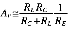
A_v simeq frac{R_L R_C}{R_C + R_L}frac{1}{R_E}
