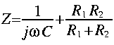 
Z = frac{1}{j omega C} + frac{R_1 R_2}{R_1 + R_2}

