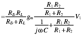 
~= frac{R_D R_L}{R_D + R_L} g_m frac {  frac{R_1 R_2}{R_1
+ R_2} }{frac{1}{j omega C} + frac{R_1 R_2}{R_1 + R_2}}V_1
