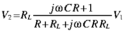 
V_2 = R_L frac{j omega C R + 1}{R + R_L + j omega C R R_L} V_1
