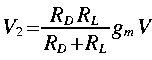 
V_2 = frac {R_D R_L}{R_D + R_L} g_m V
