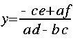 
y = frac{- c e + a f}{ a d - b c } 
